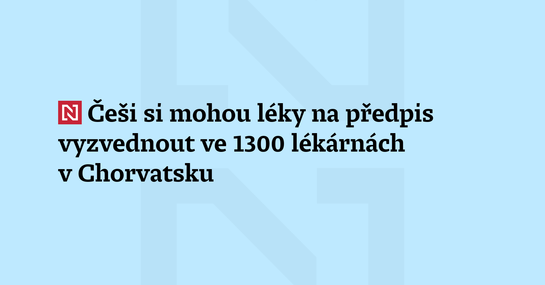 Češi si mohou léky na předpis vyzvednout ve 1300 lékárnách v Chorvatsku