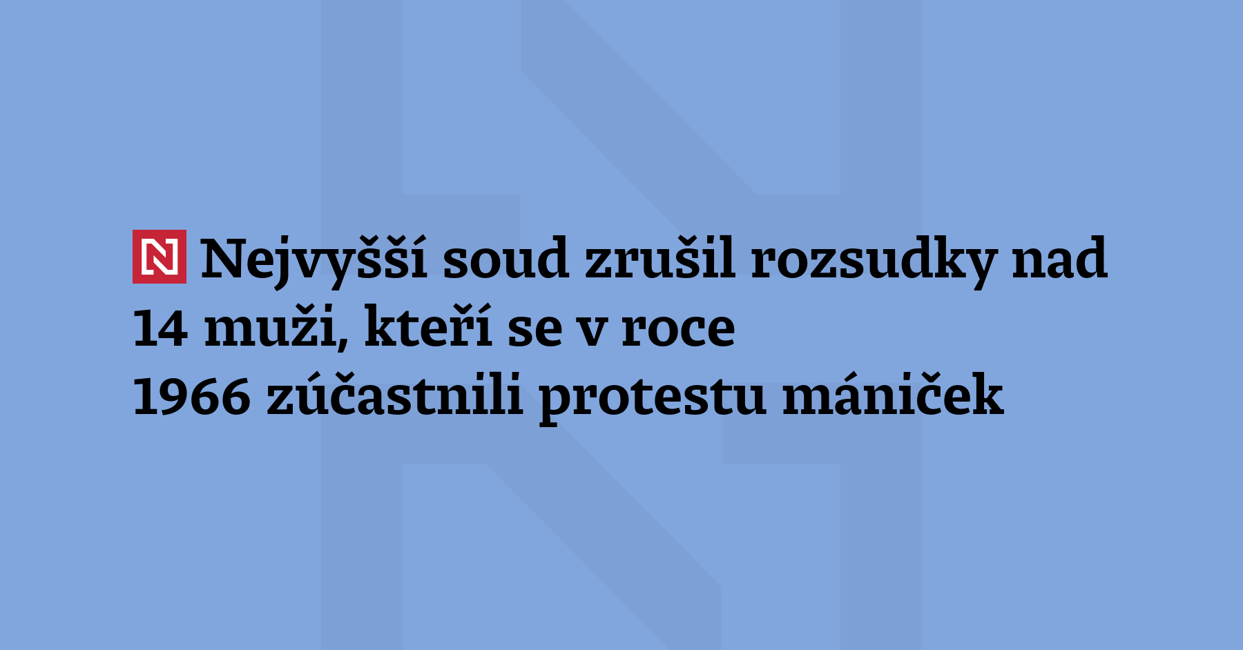 Nejvyšší soud zrušil rozsudky nad 14 muži, kteří se v roce 1966 ...
