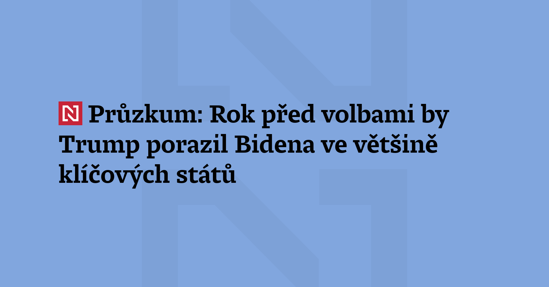 Pr zkum rok p ed volbami by trump porazil bidena ve v t in kl ov ch