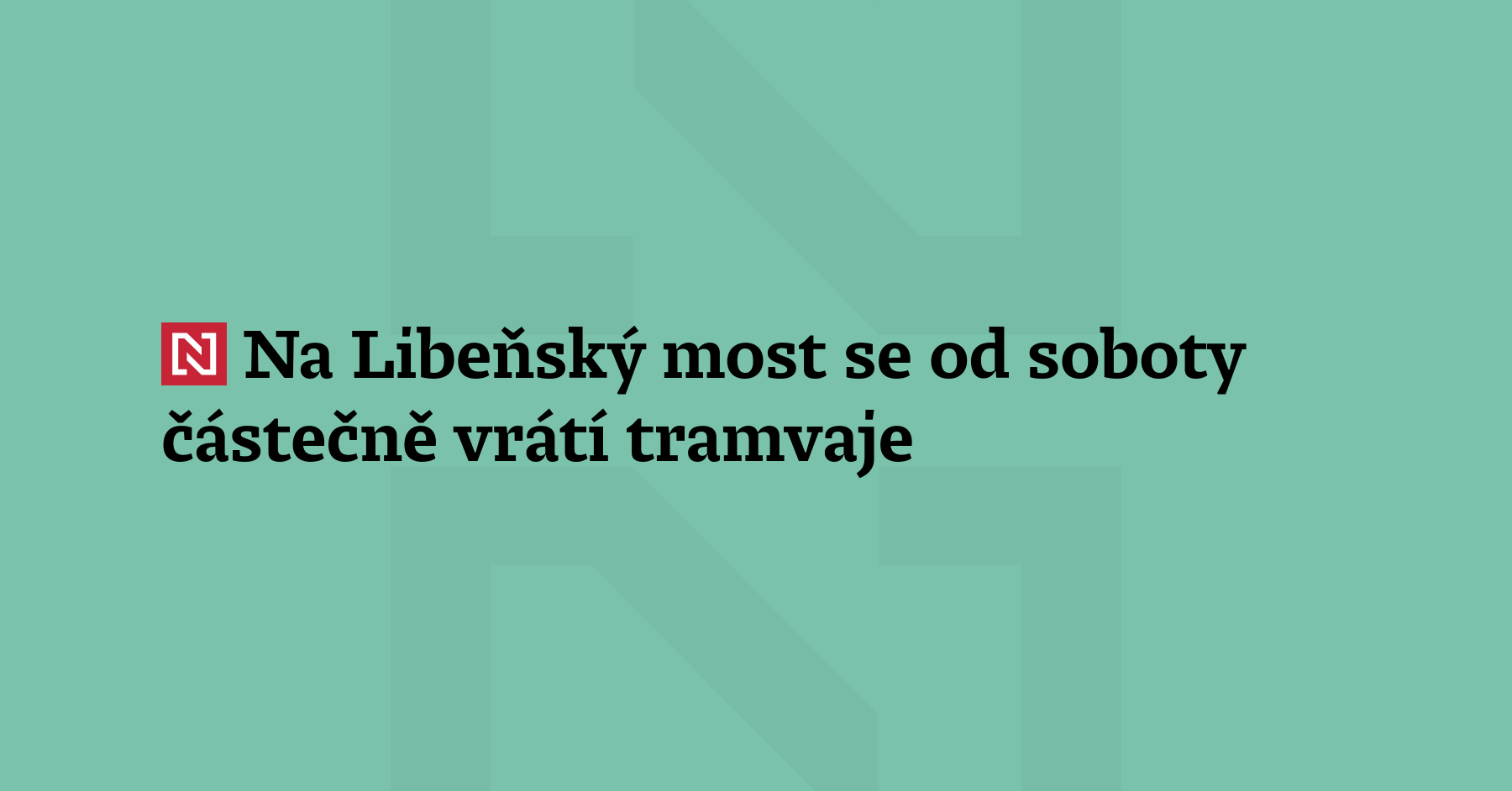 Na Libeňský most se od soboty částečně vrátí tramvaje