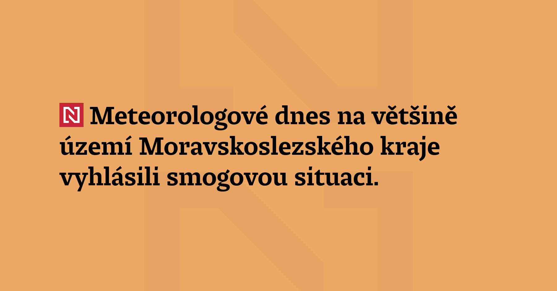 Meteorologové dnes na většině území Moravskoslezského kraje vyhlásili smogovou situaci