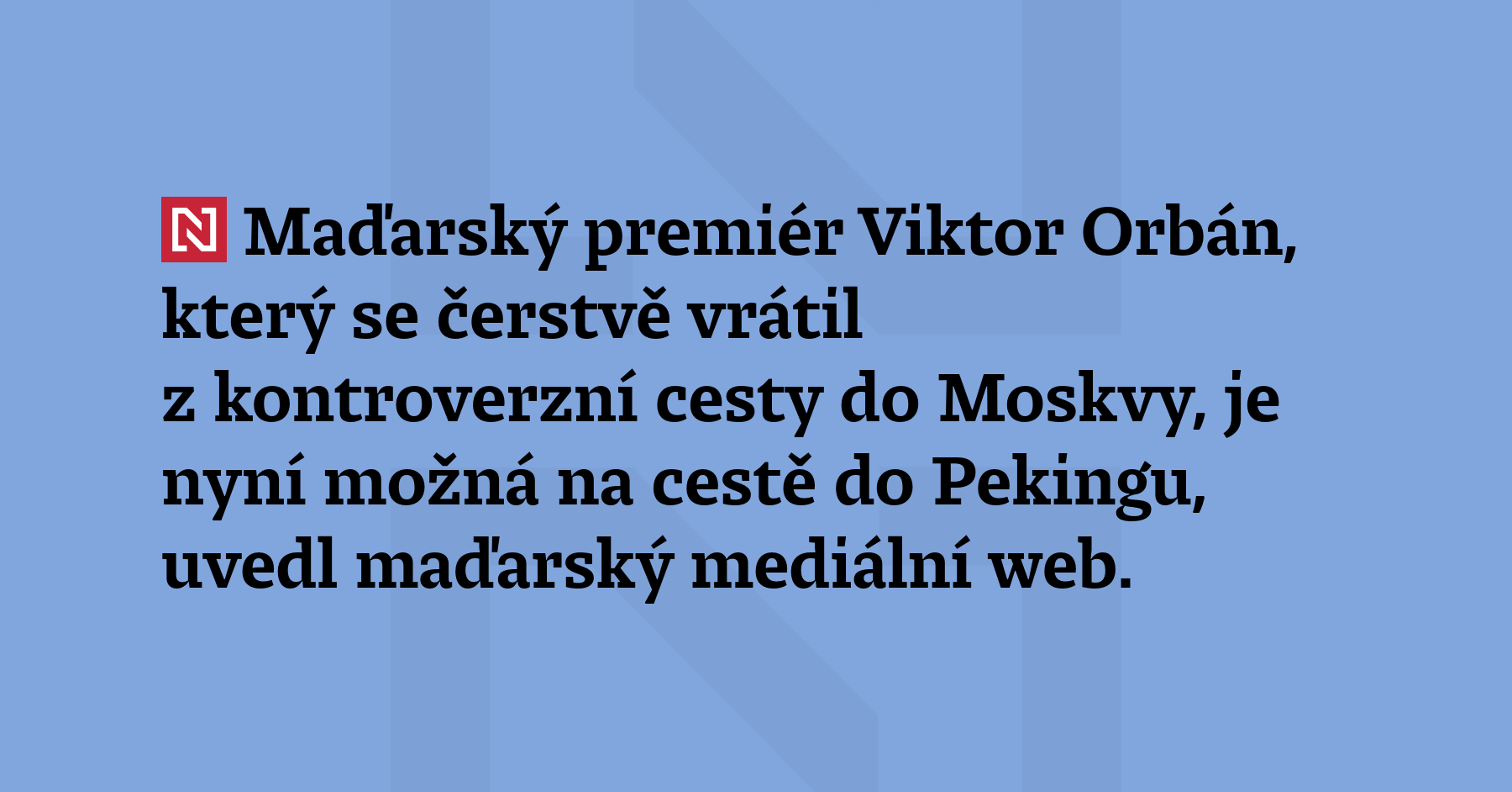 Contemporary again from a controversial journey to Moscow, Hungarian Prime Minister Viktor Orbán could now be on his approach to Beijing, a Hungarian media web site reported