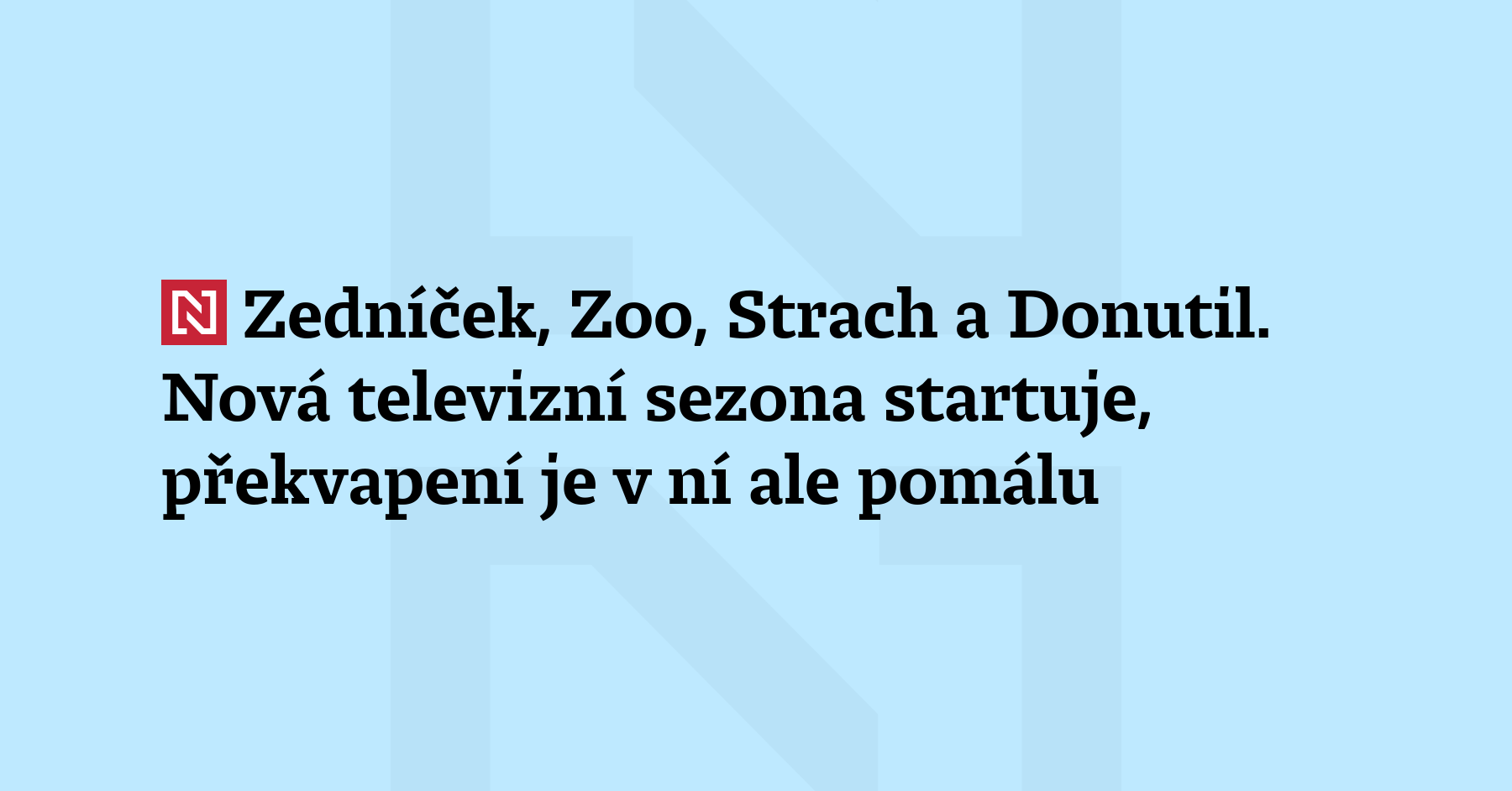 Mason, Zoo, Strach and Donutil. The new TV season is starting, but there are few surprises in it