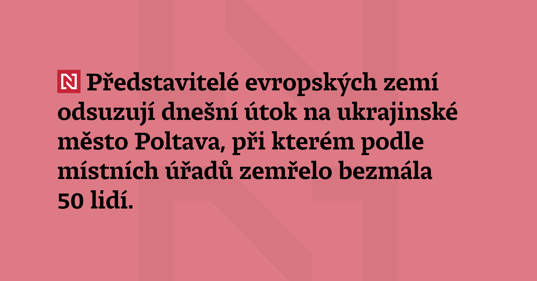 Leaders of European countries condemn today’s attack on the Ukrainian city of Poltava, in which, according to local authorities, almost 50 people died