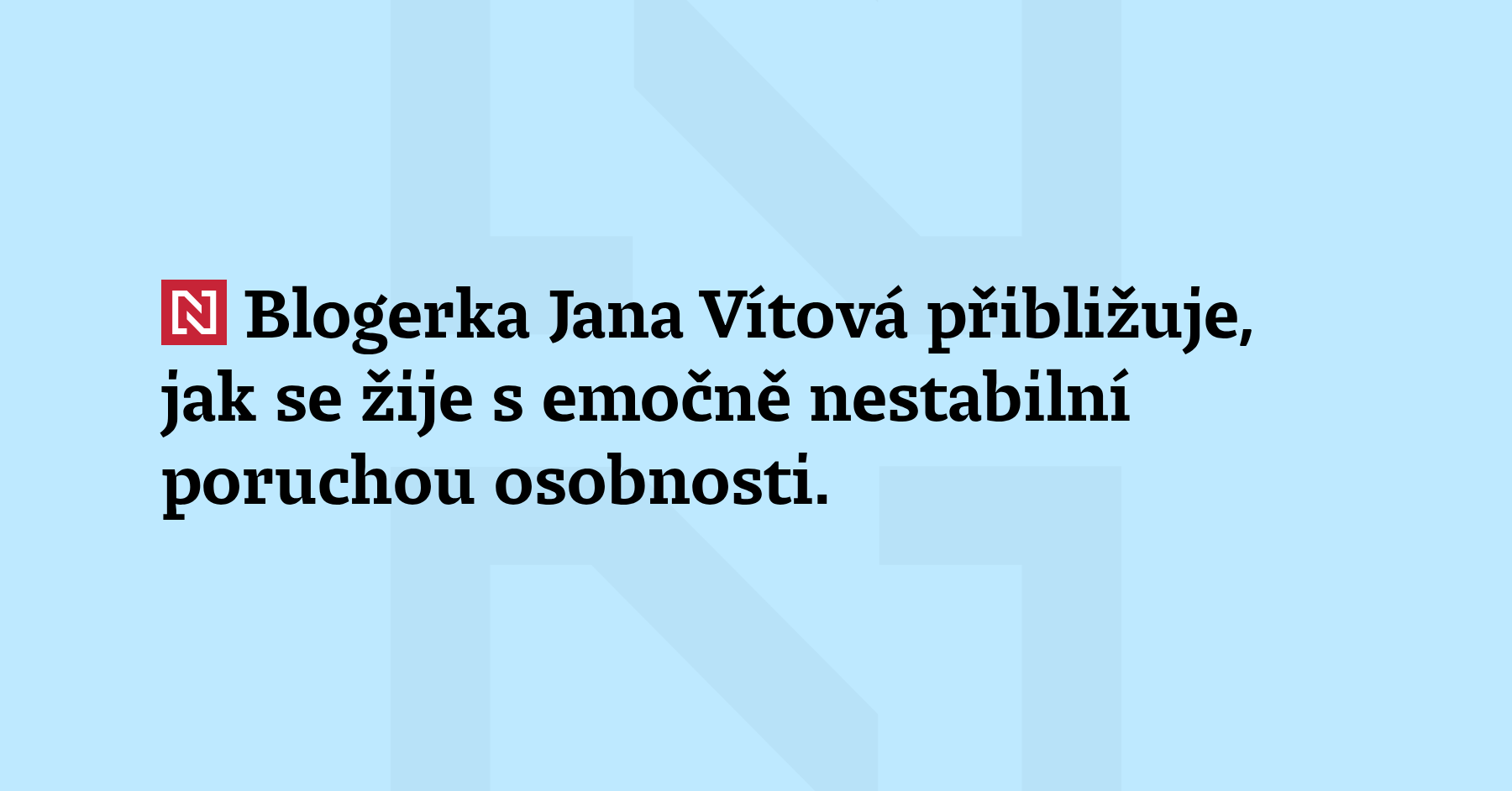 Blogerka Jana Vítová přibližuje, jak se žije s emočně nestabilní ...