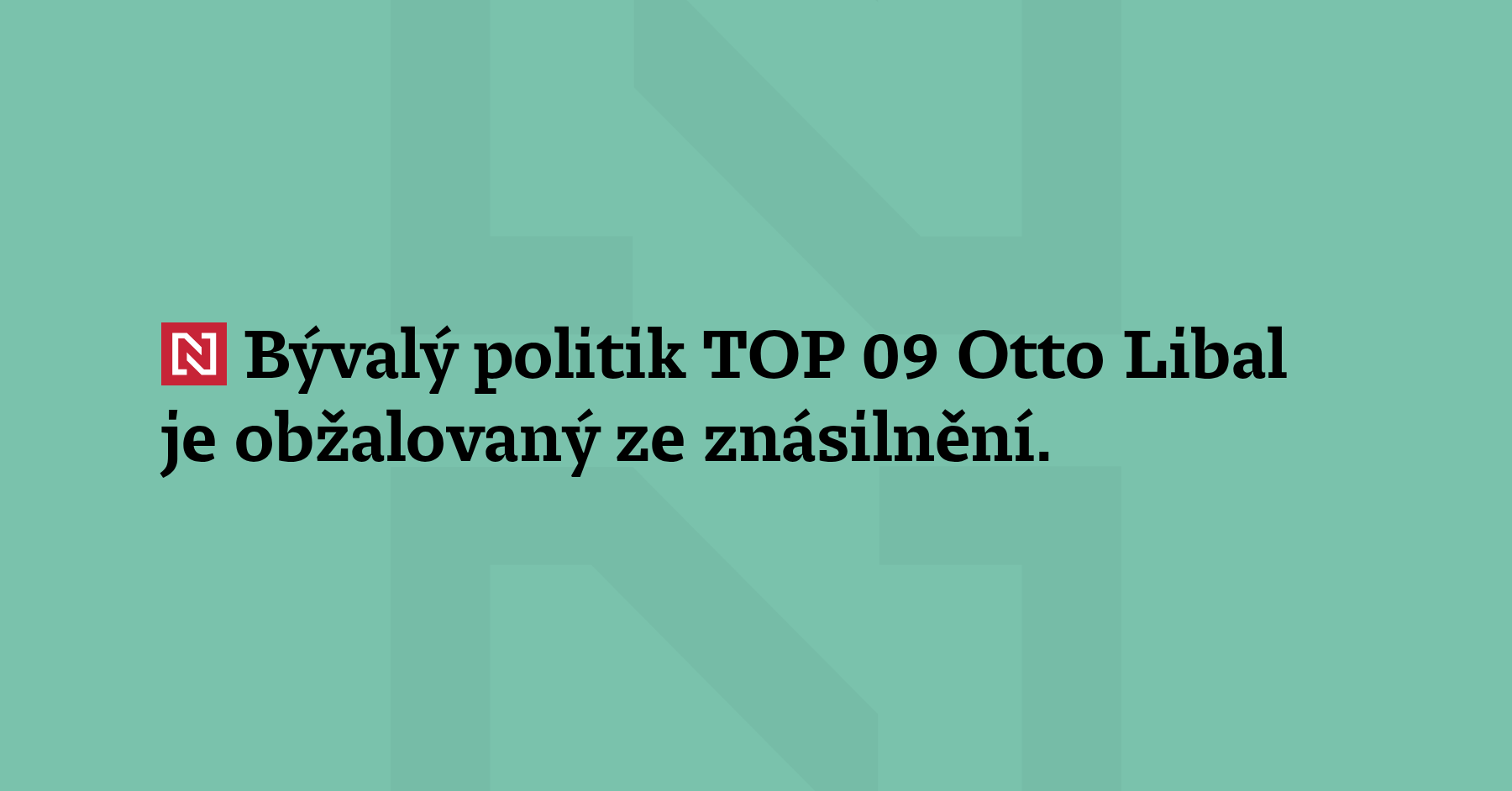 Bývalý politik TOP 09 Otto Libal je obžalovaný ze znásilnění