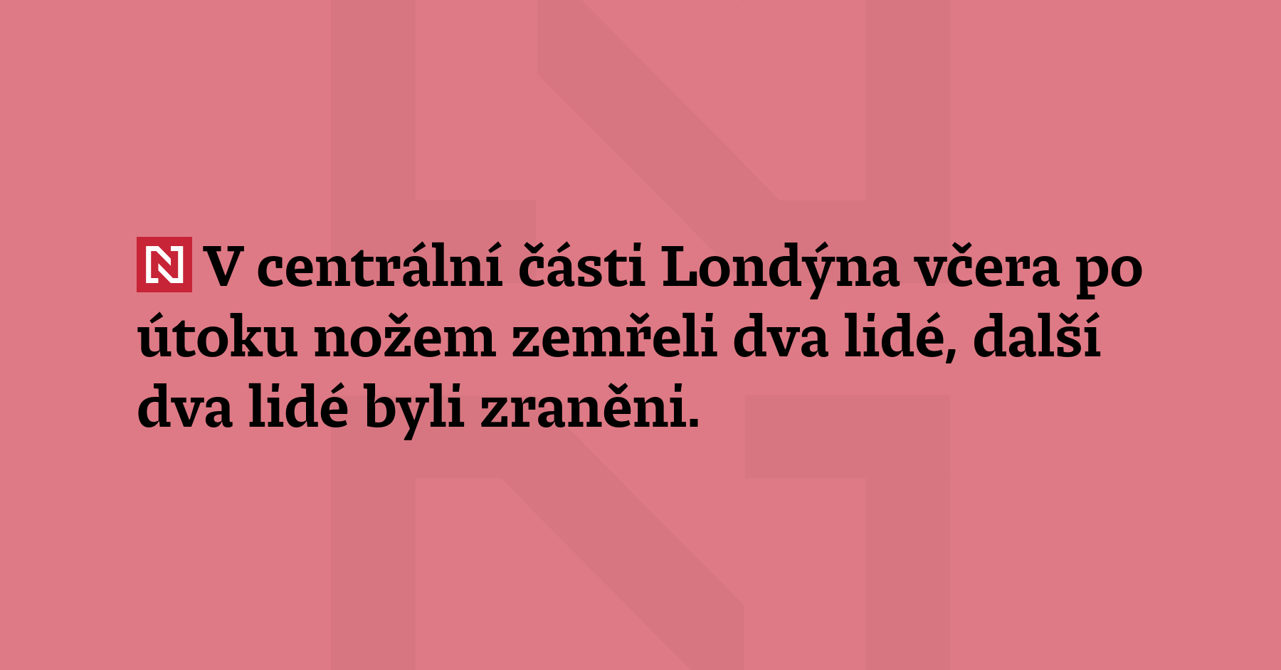 V centrální části Londýna včera po útoku nožem zemřeli dva lidé,...