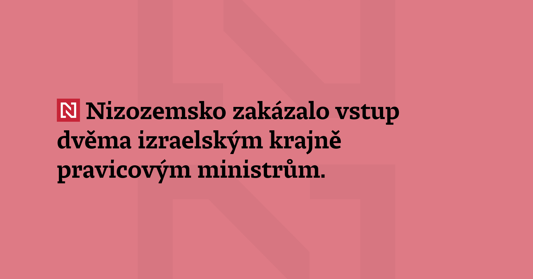 Nizozemsko zakázalo vstup dvěma izraelským krajně pravicovým ministrům. Podle nizozemské...
