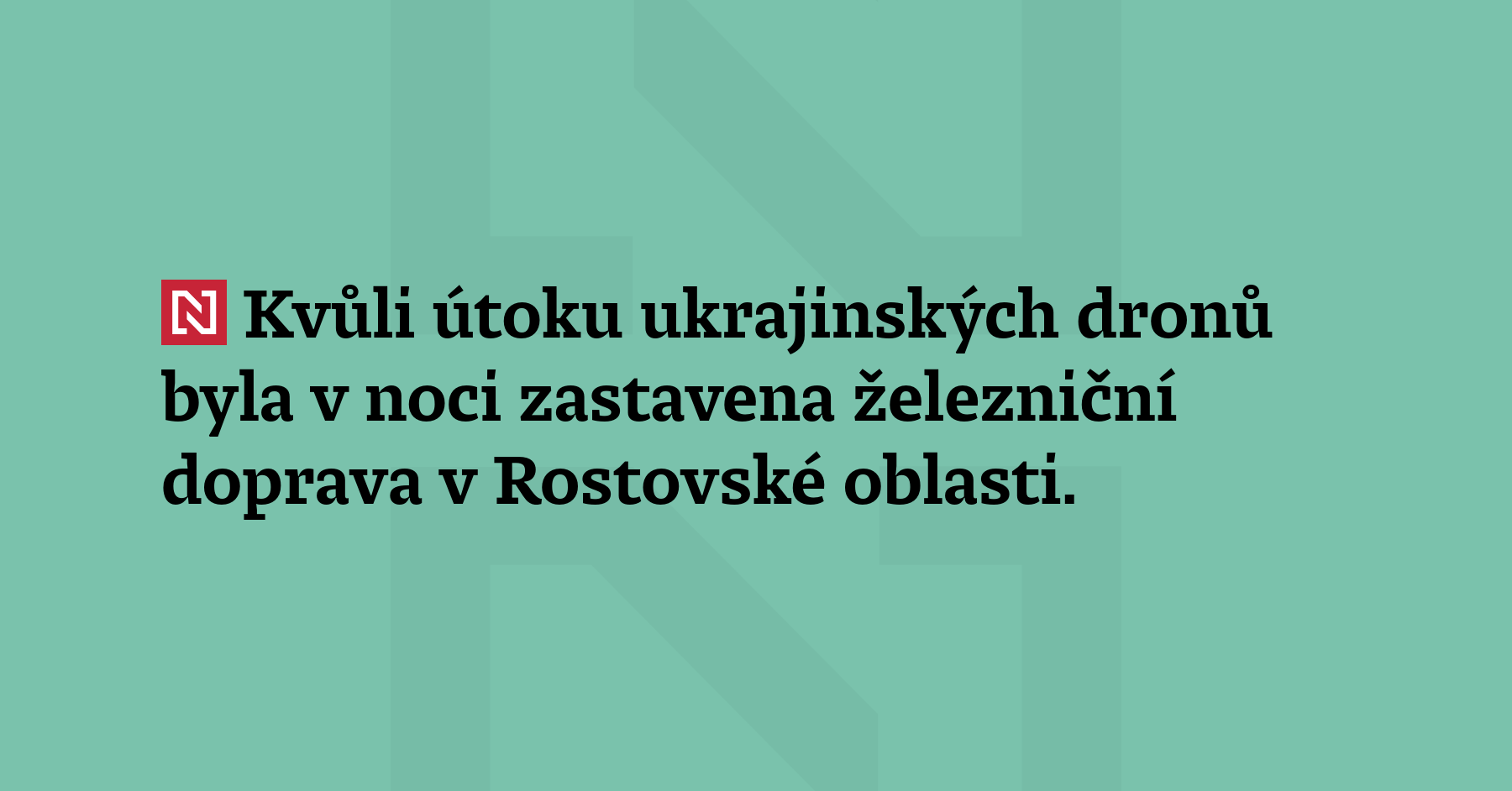 Kvůli útoku ukrajinských dronů byla v noci zastavena železniční doprava...