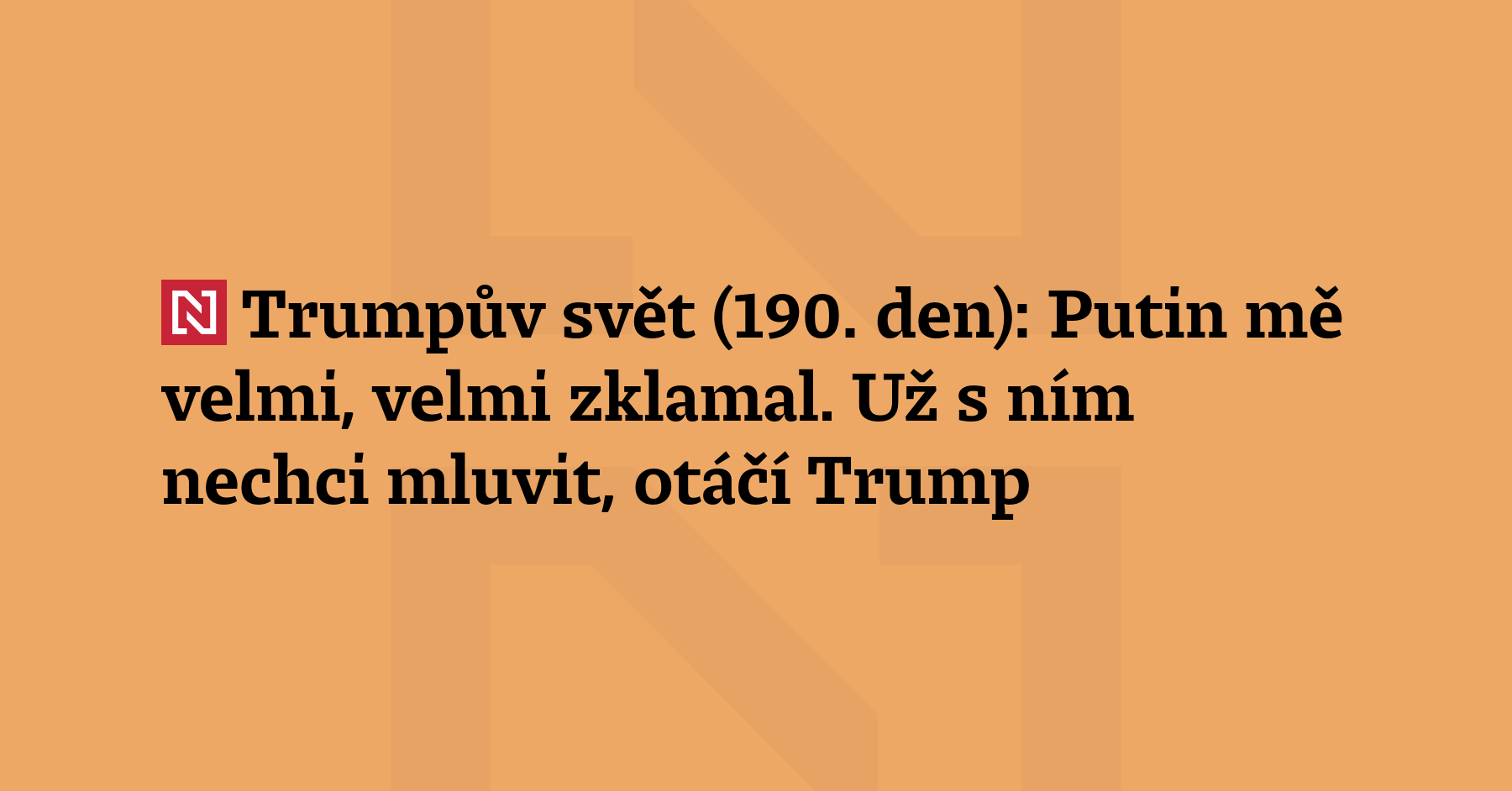 Trumpův svět (190. den): Americký prezident se na návštěvě Evropy vzepřel...