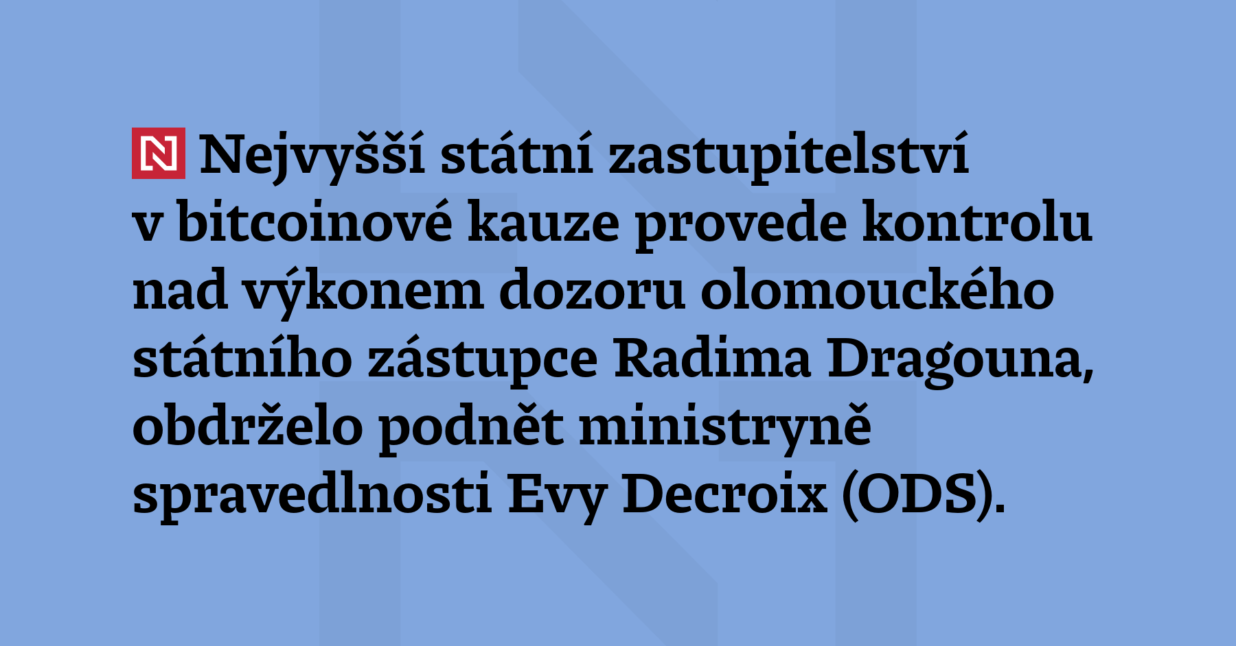 Nejvyšší státní zastupitelství v bitcoinové kauze provede kontrolu nad výkonem dozoru...