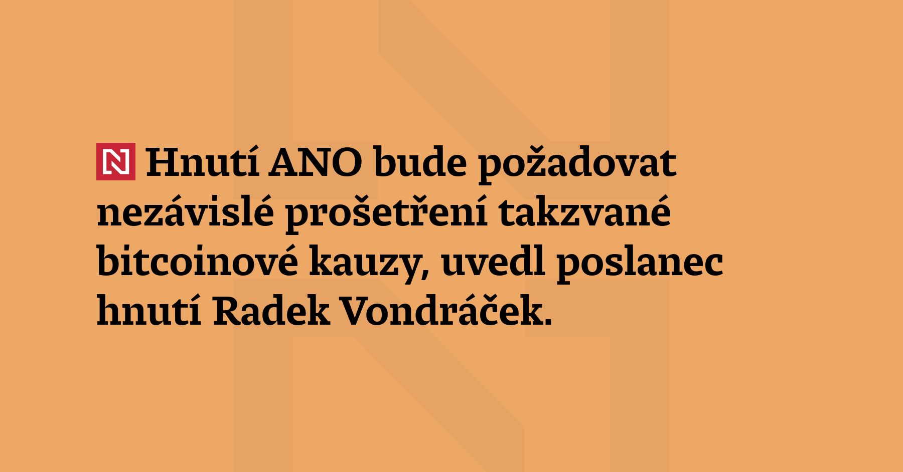 Hnutí ANO bude požadovat nezávislé prošetření takzvané bitcoinové kauzy, uvedl...