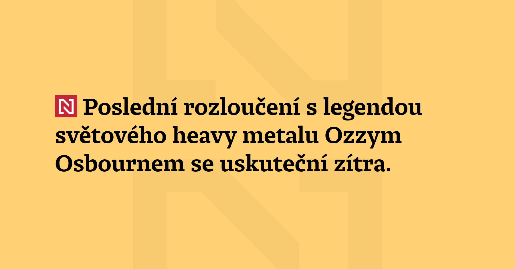 Poslední rozloučení s legendou světového heavy metalu Ozzym Osbournem se uskuteční...
