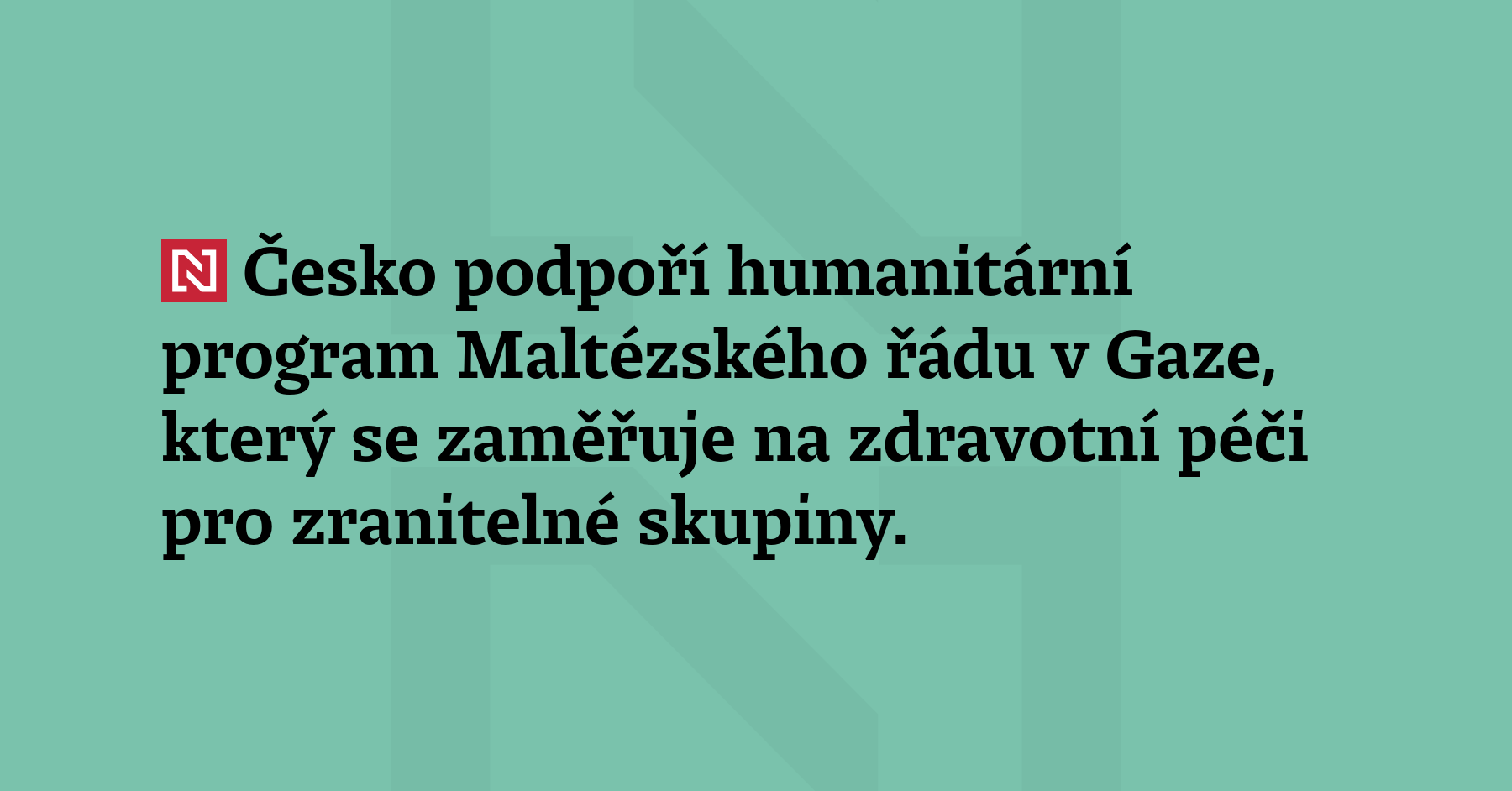 Česko podpoří humanitární program Maltézského řádu v Gaze, který se...