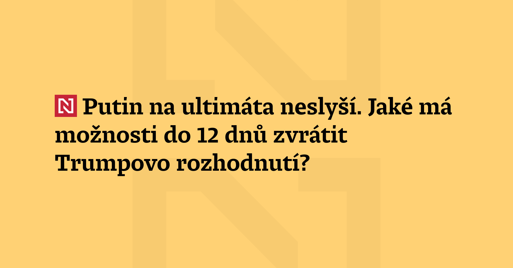 Ruský prezident Putin by mohl udělat jedinou věc, která by...