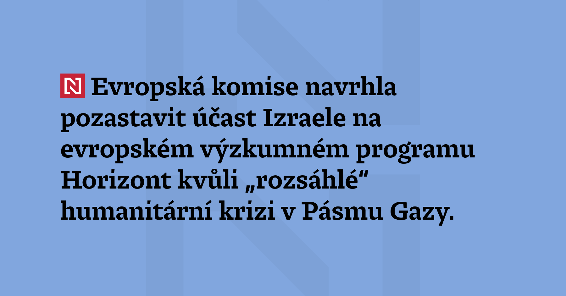 Evropská komise navrhla pozastavit účast Izraele na evropském výzkumném programu...