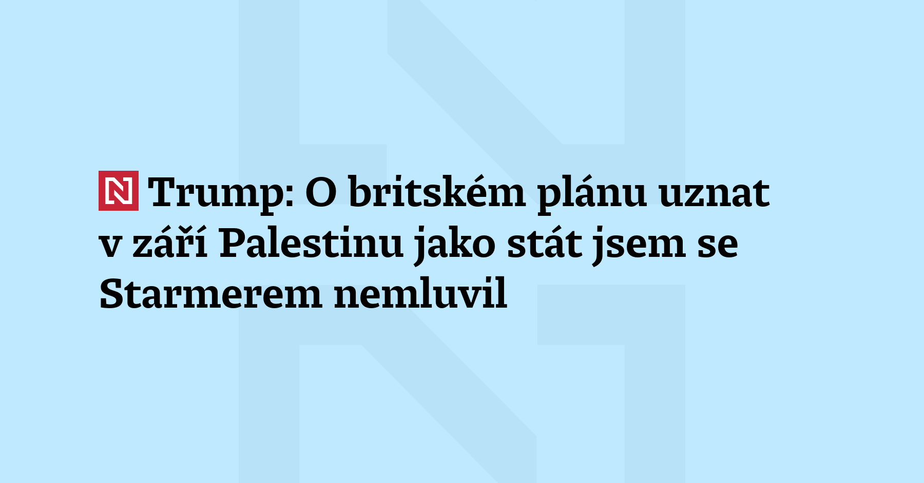 Americký prezident Donald Trump dnes řekl, že s britským premiérem Keirem...