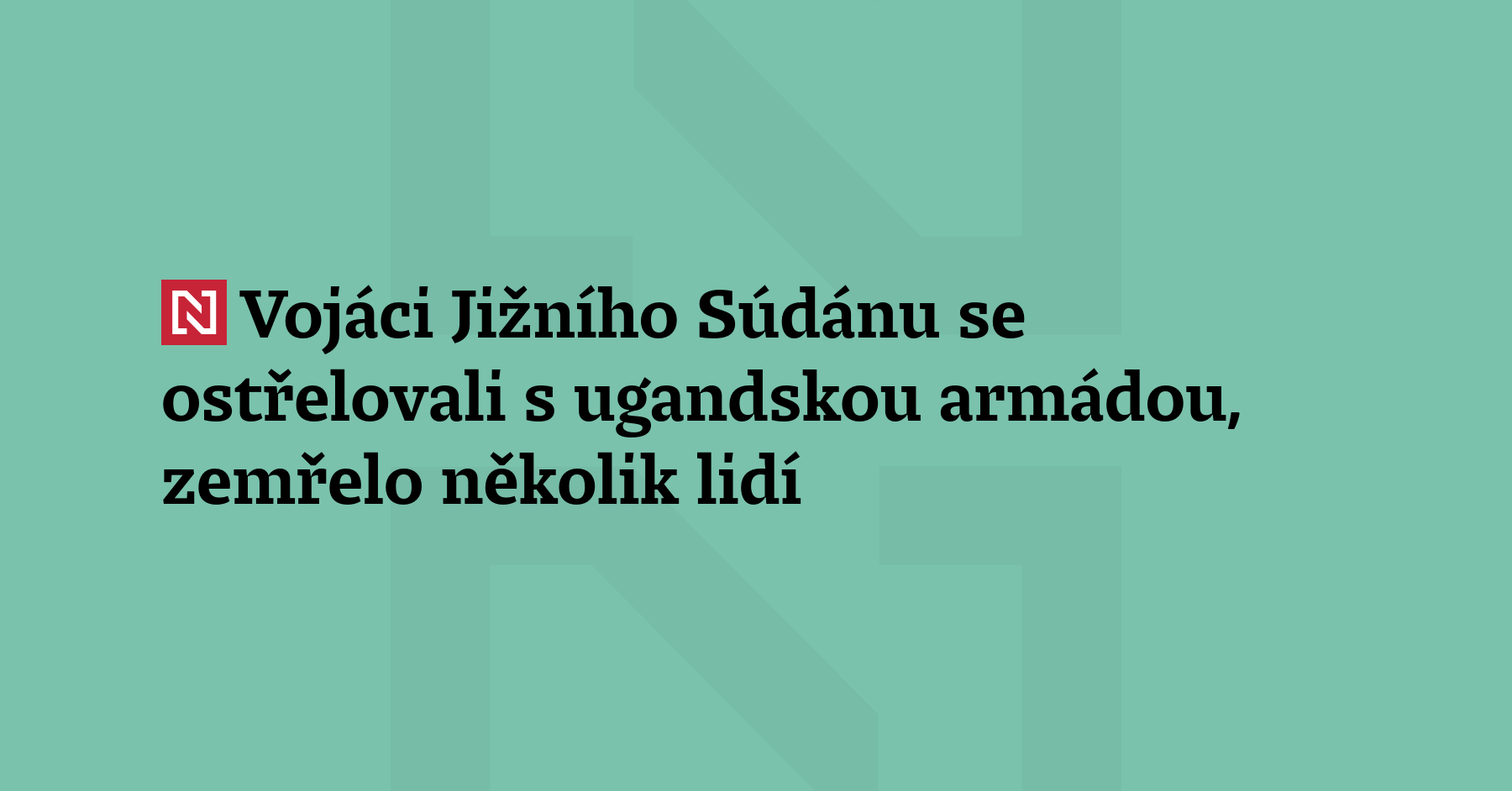 Při pondělní přestřelce mezi vojáky Ugandy a Jižního Súdánu zemřelo...