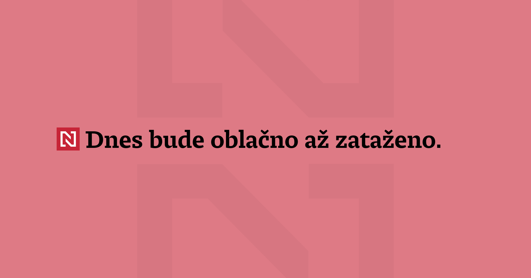 Dnes bude oblačno až zataženo. Na východě Čech, na Moravě...