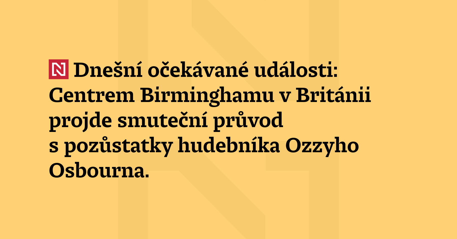 Dnešní očekávané události: Centrem Birminghamu v Británii projde smuteční průvod s pozůstatky...