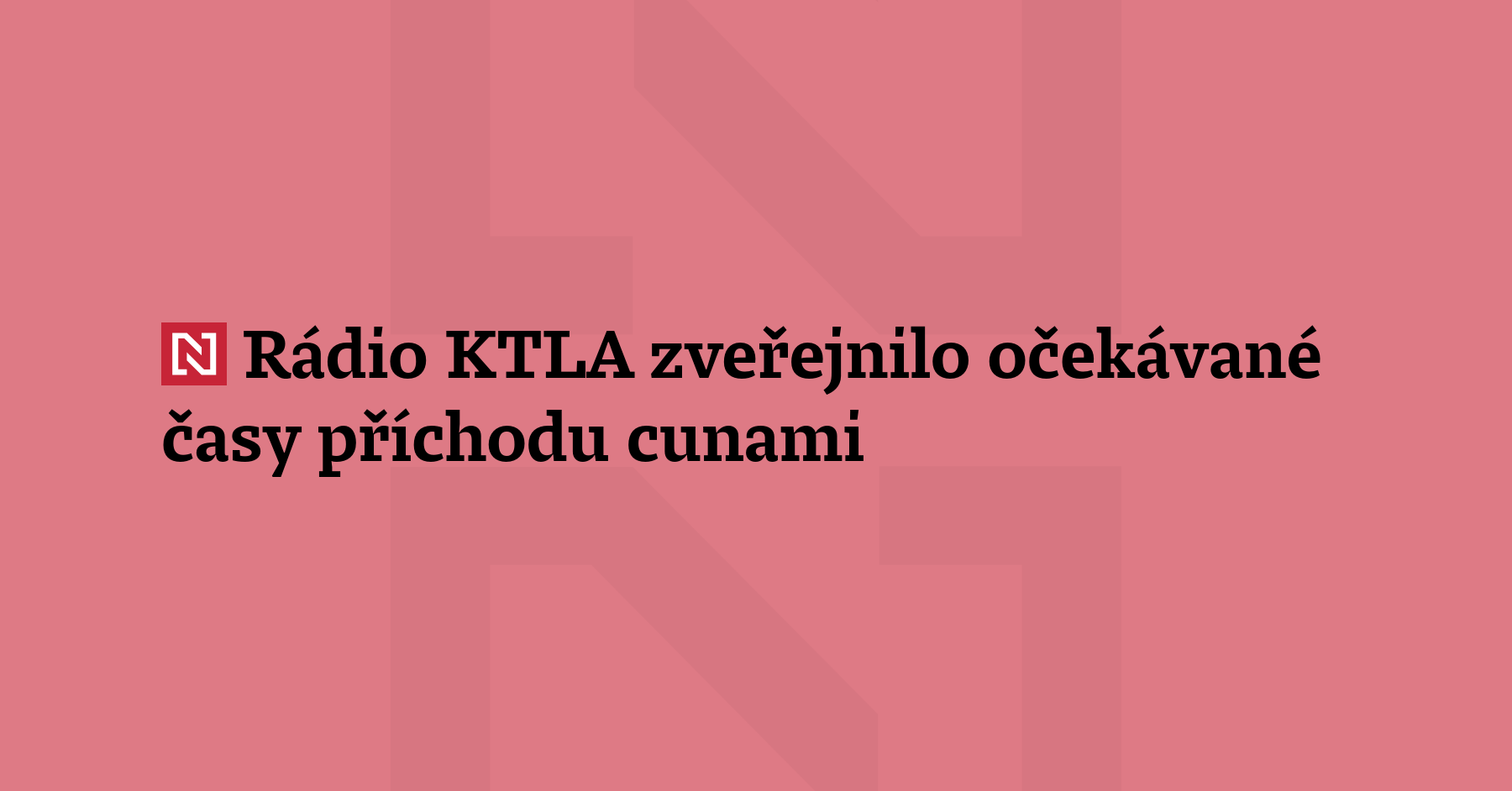Losangelské rádio KTLA zveřejnilo časy, v nichž úřady očekávají příchod cunami...