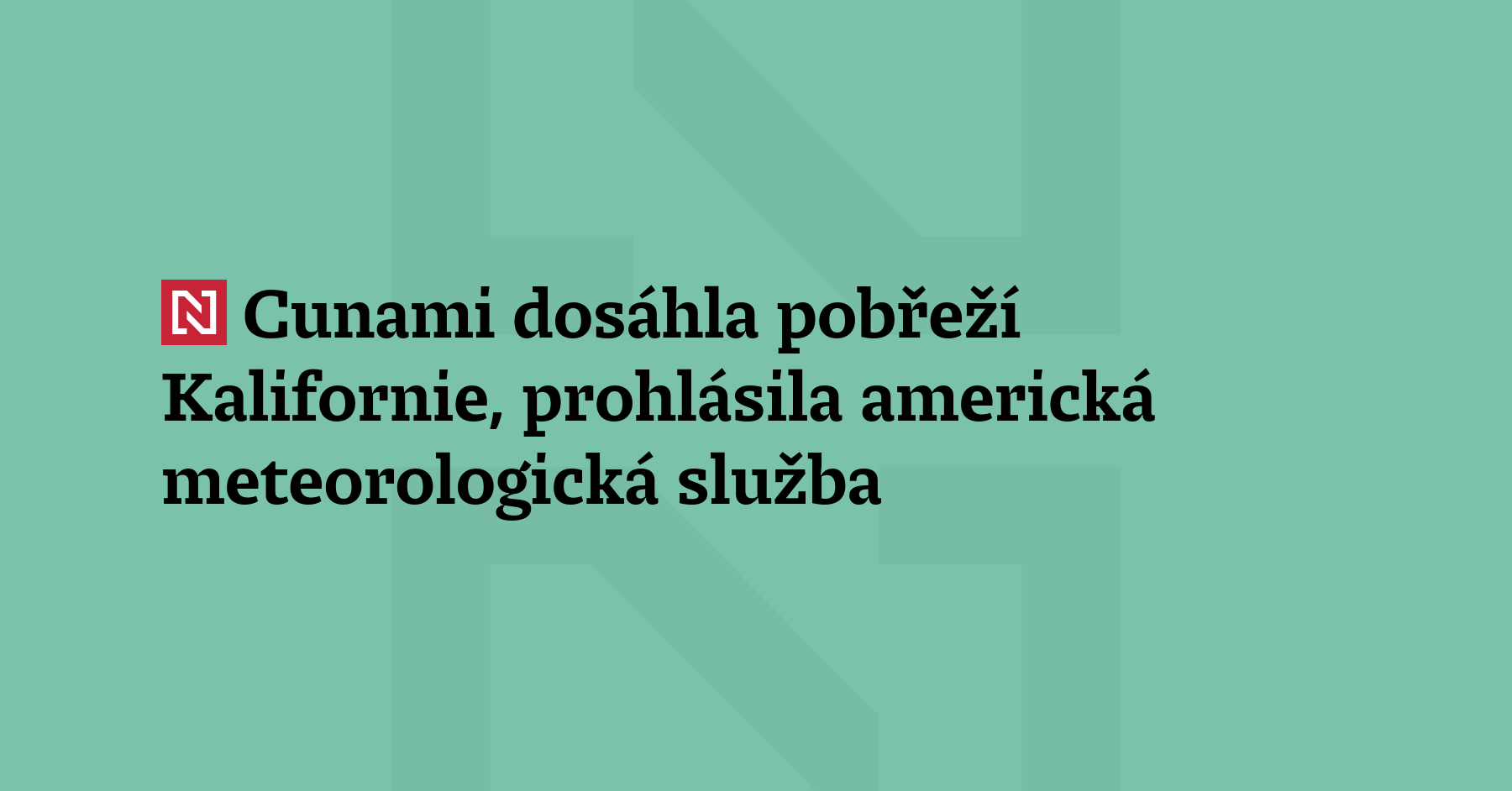 Vlna cunami dosáhla pobřeží Kalifornie, informovala Národní meteorologická služba USA....