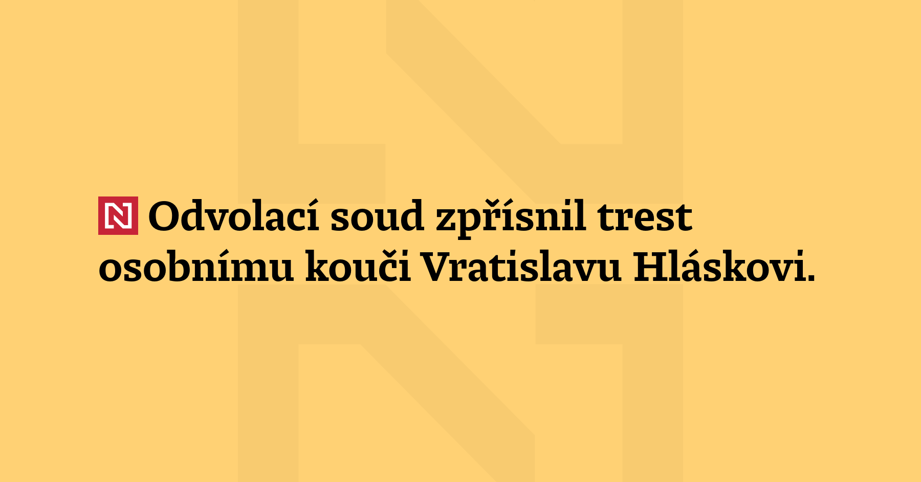 Odvolací soud zpřísnil trest osobnímu kouči Vratislavu Hláskovi. Ve vězení...