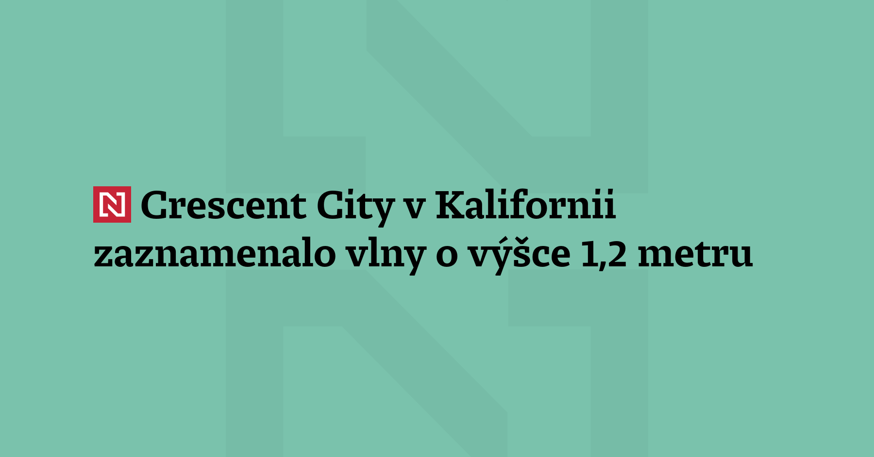 V kalifornském Crescent City zaznamenali vlny o výšce 1,2 metru, informovalo Národní varovné...