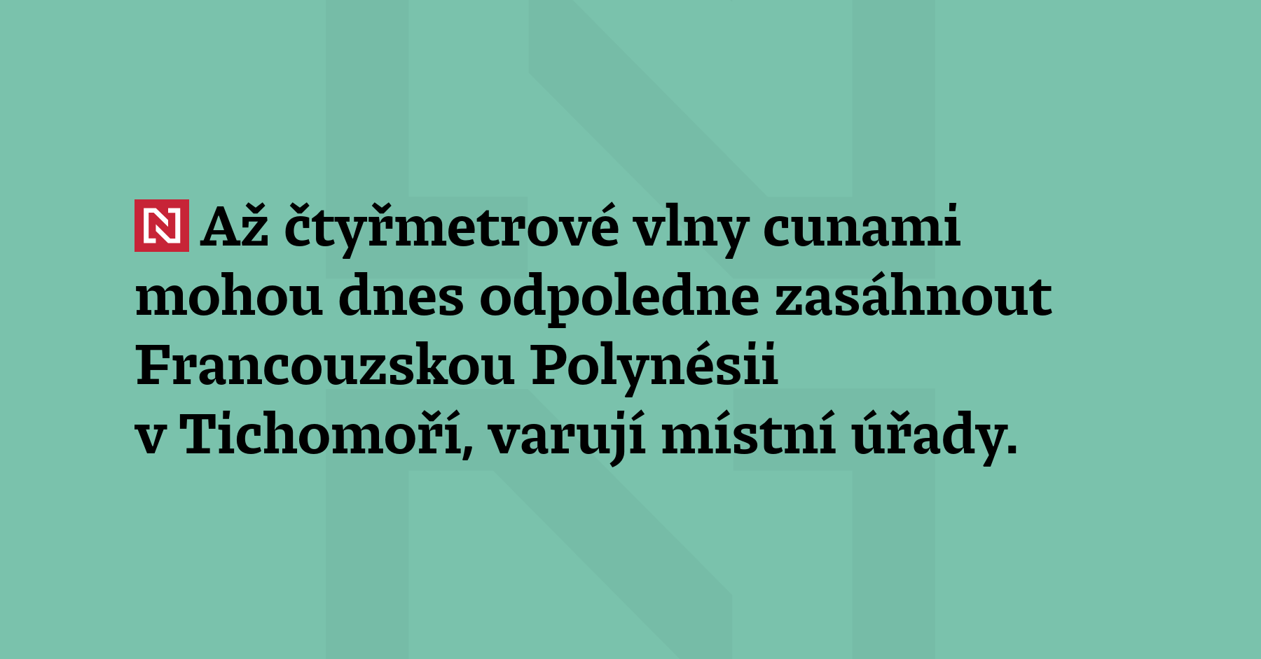 Až čtyřmetrové vlny cunami mohou dnes odpoledne zasáhnout Francouzskou Polynésii...