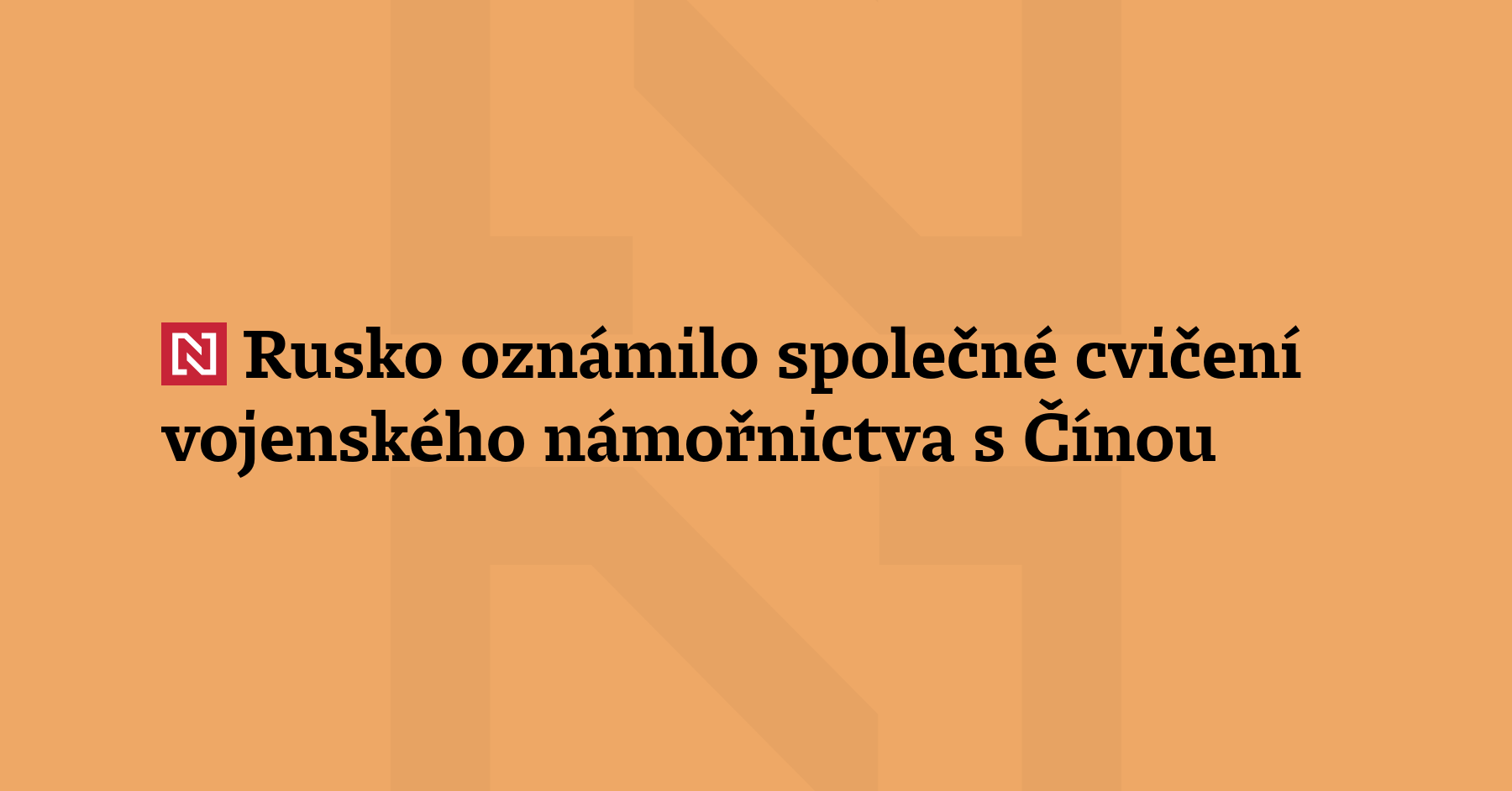 Rusko a Čína zahájí v pátek 1. srpna v Japonském moři společné cvičení vojenského...