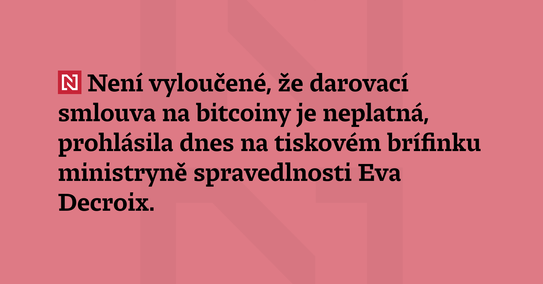 Není vyloučené, že darovací smlouva na bitcoiny je neplatná, prohlásila...