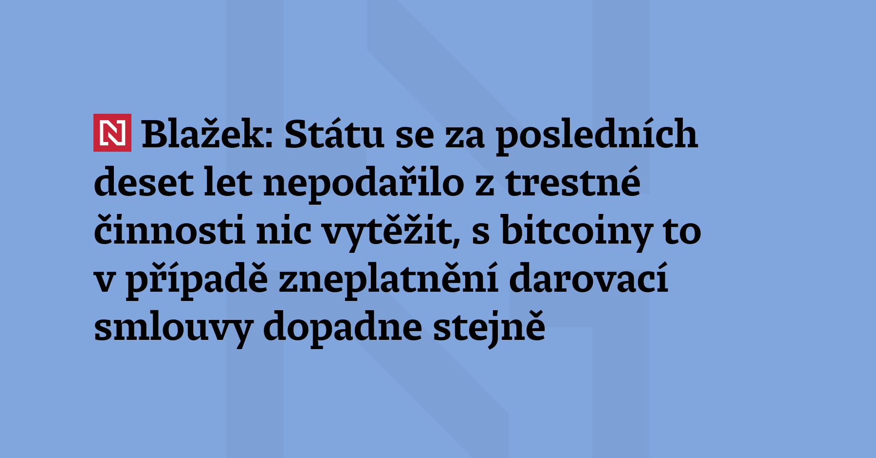 Úvahy o neplatnosti darovací smlouvy jsou zcela irelevantní, dokud trestní soud...