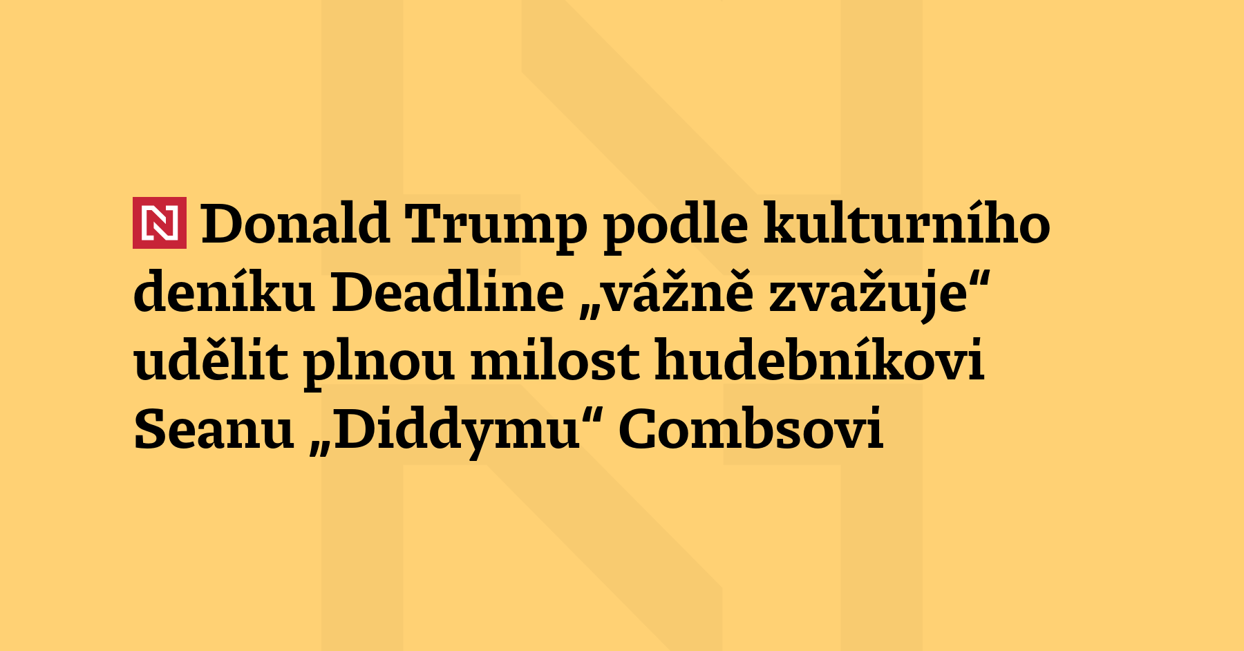 Donald Trump podle kulturního deníku Deadline „vážně zvažuje“ udělit plnou...