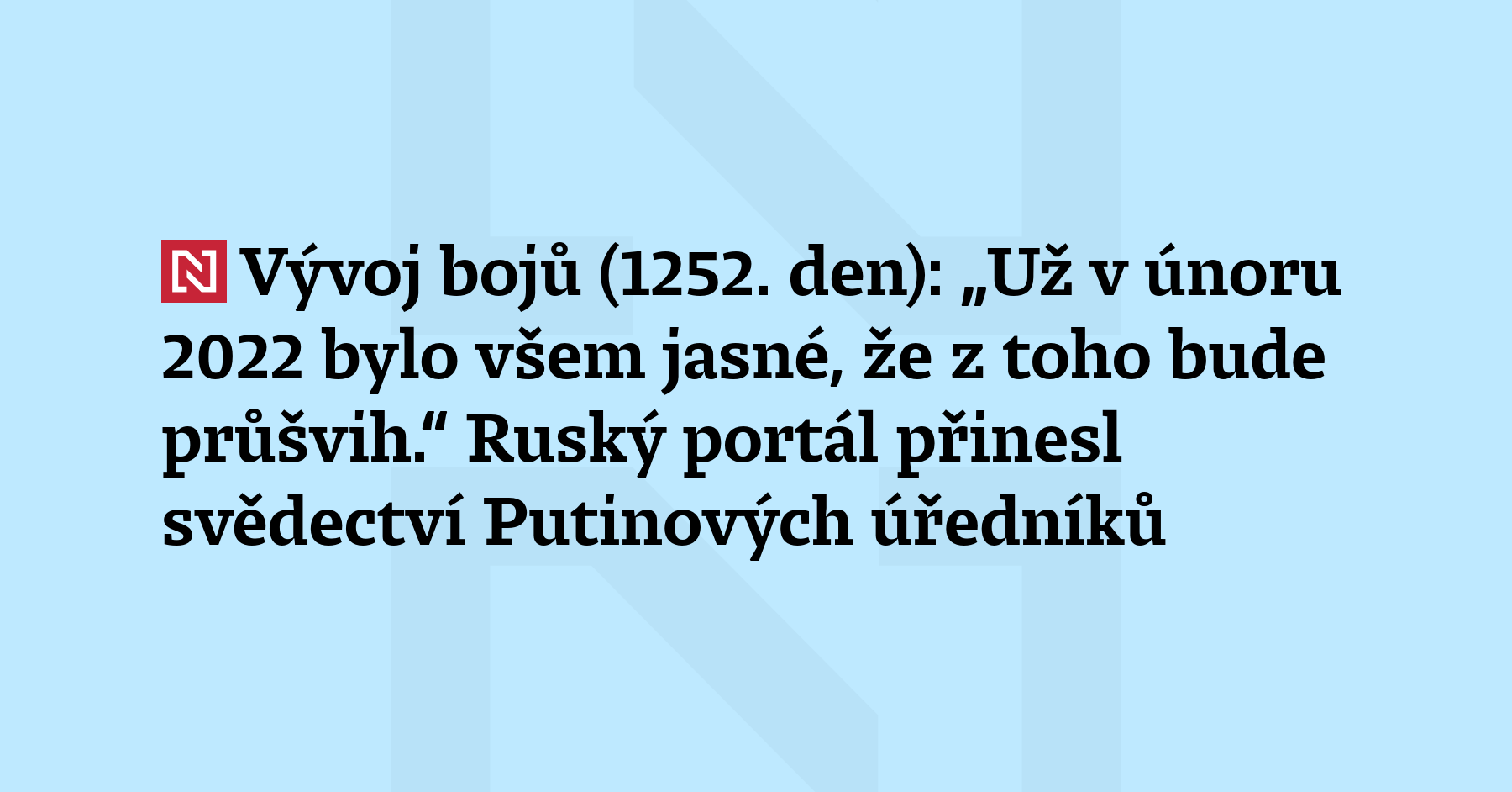 Vývoj bojů (1252. den): Nezávislý ruský portál Insider zveřejnil tři silné...