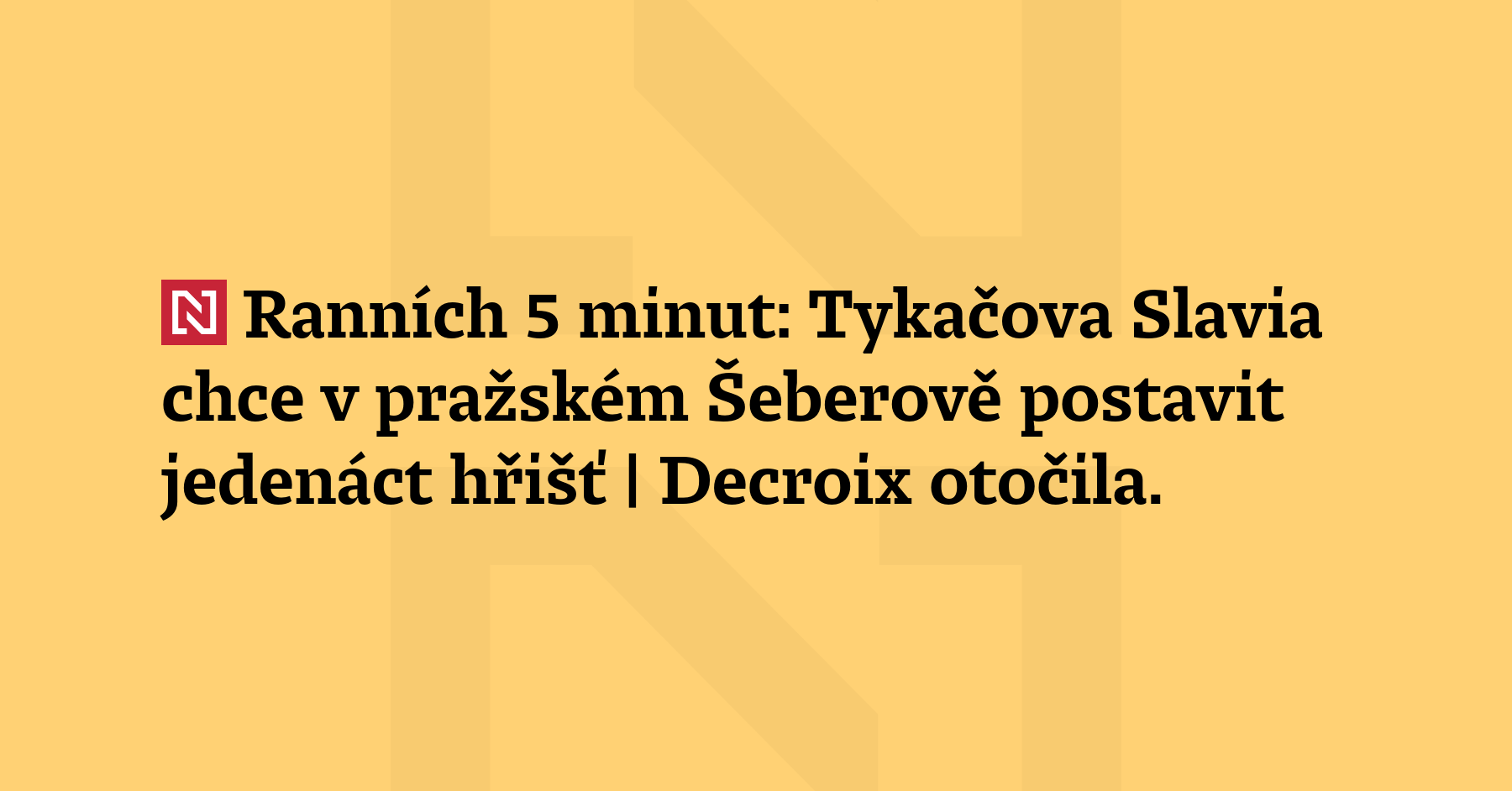 Ranních 5 minut: Tykačova Slavia chce v pražském Šeberově postavit jedenáct hřišť...