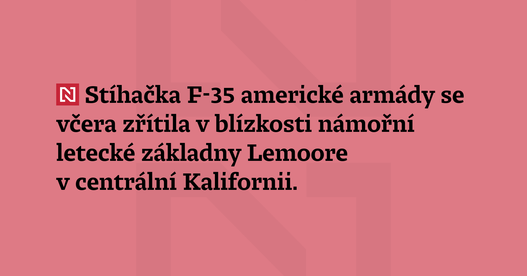 Stíhačka F-35 americké armády se včera zřítila v blízkosti námořní letecké základny...