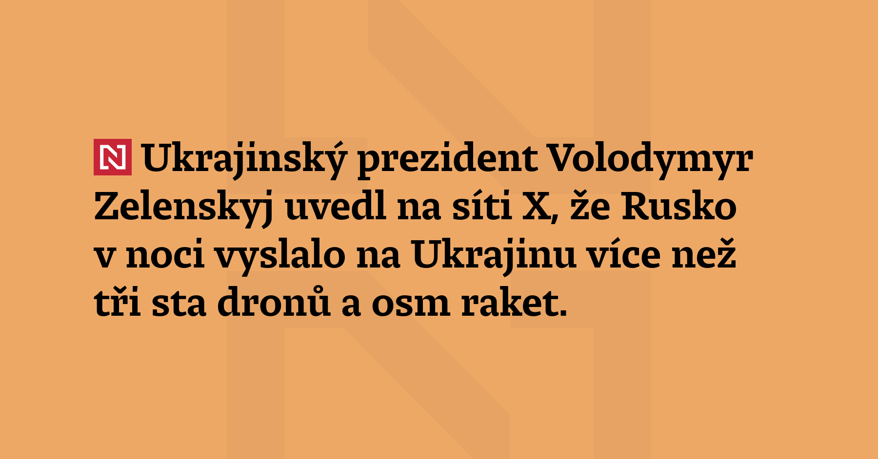 Ukrajinský prezident Volodymyr Zelenskyj uvedl na síti X, že Rusko...