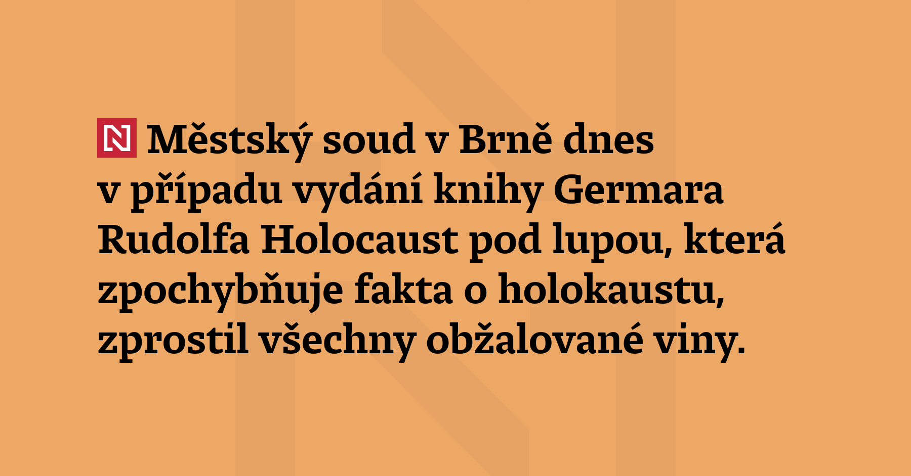 Městský soud v Brně dnes v případu vydání knihy Germara Rudolfa Holocaust...