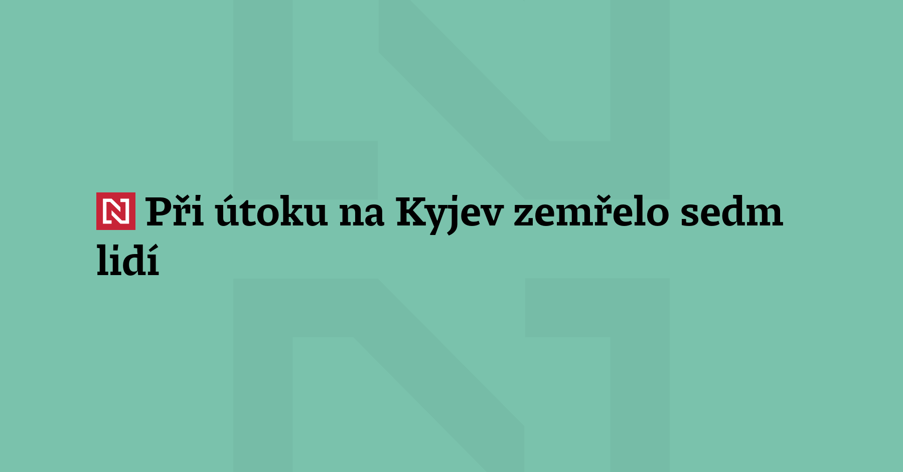 Aktualizace: Počet obětí ruského útoku na Kyjev vzrostl na sedm....
