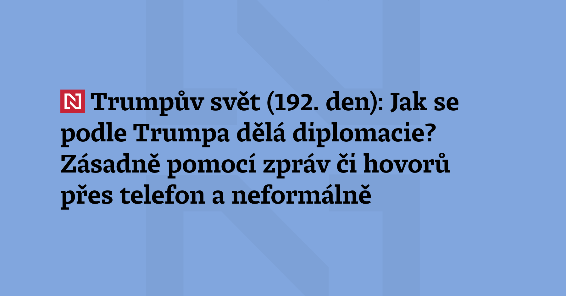 Trumpův svět (192. den): Jak dělá americký prezident Donald Trump diplomacii?...