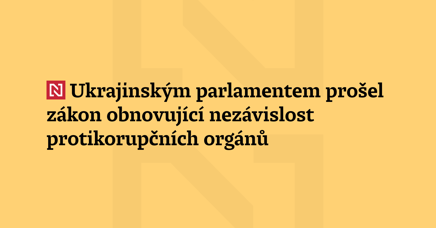 Ukrajinský parlament dnes schválil zákon obnovující nezávislost protikorupčních orgánů. Návrh...