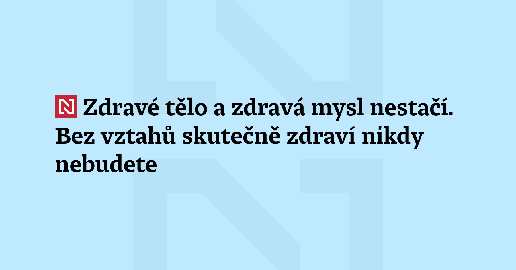 O zdraví jsme zvyklí uvažovat ve dvou rozměrech: fyzickém a duševním....