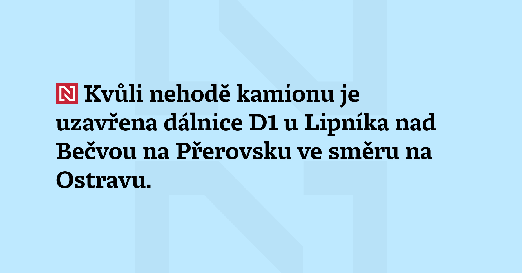 Kvůli nehodě kamionu je uzavřena dálnice D1 u Lipníka nad Bečvou na...