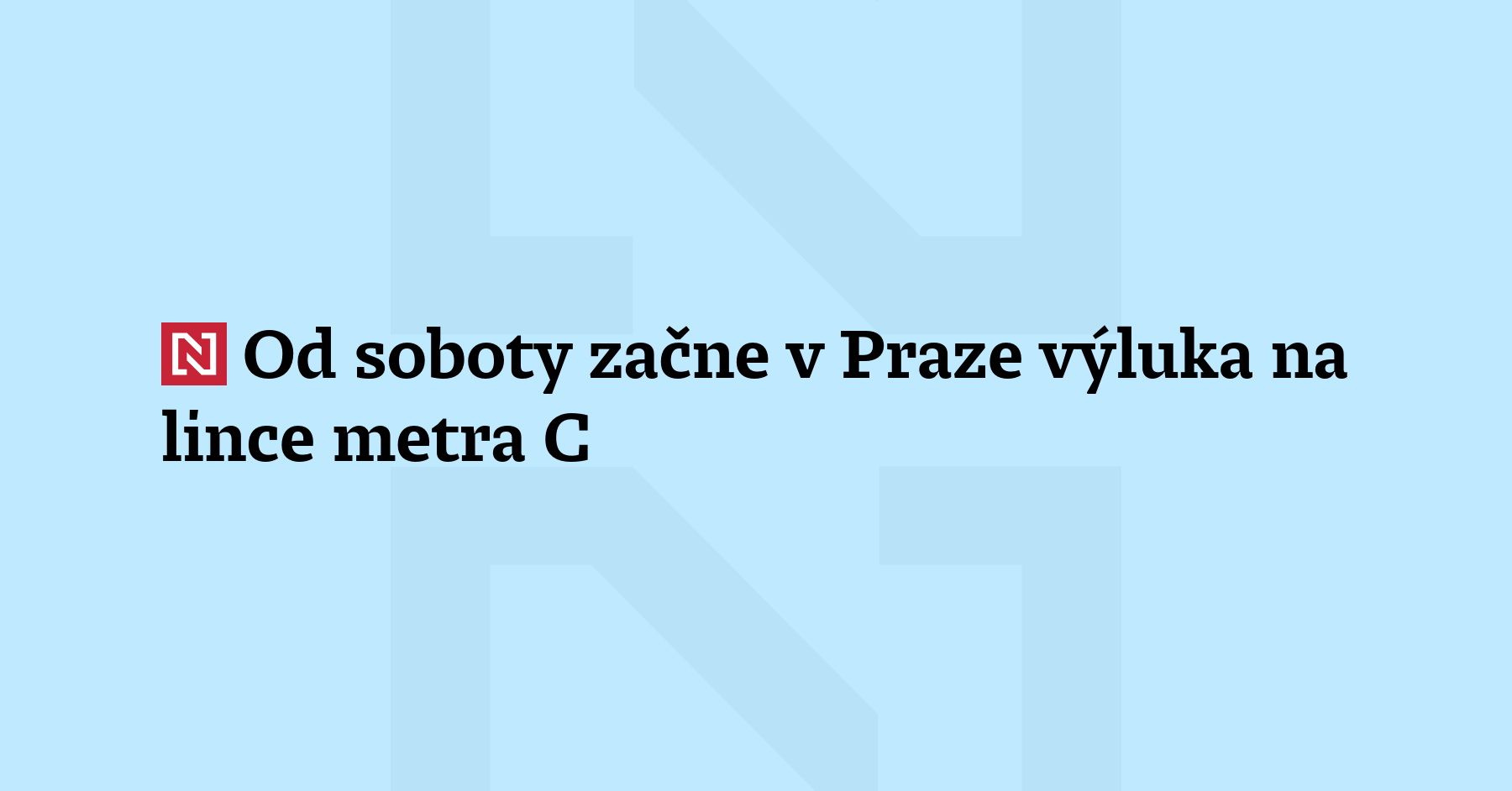 V Praze začne tuto sobotu výluka metra linky C a bude mít...