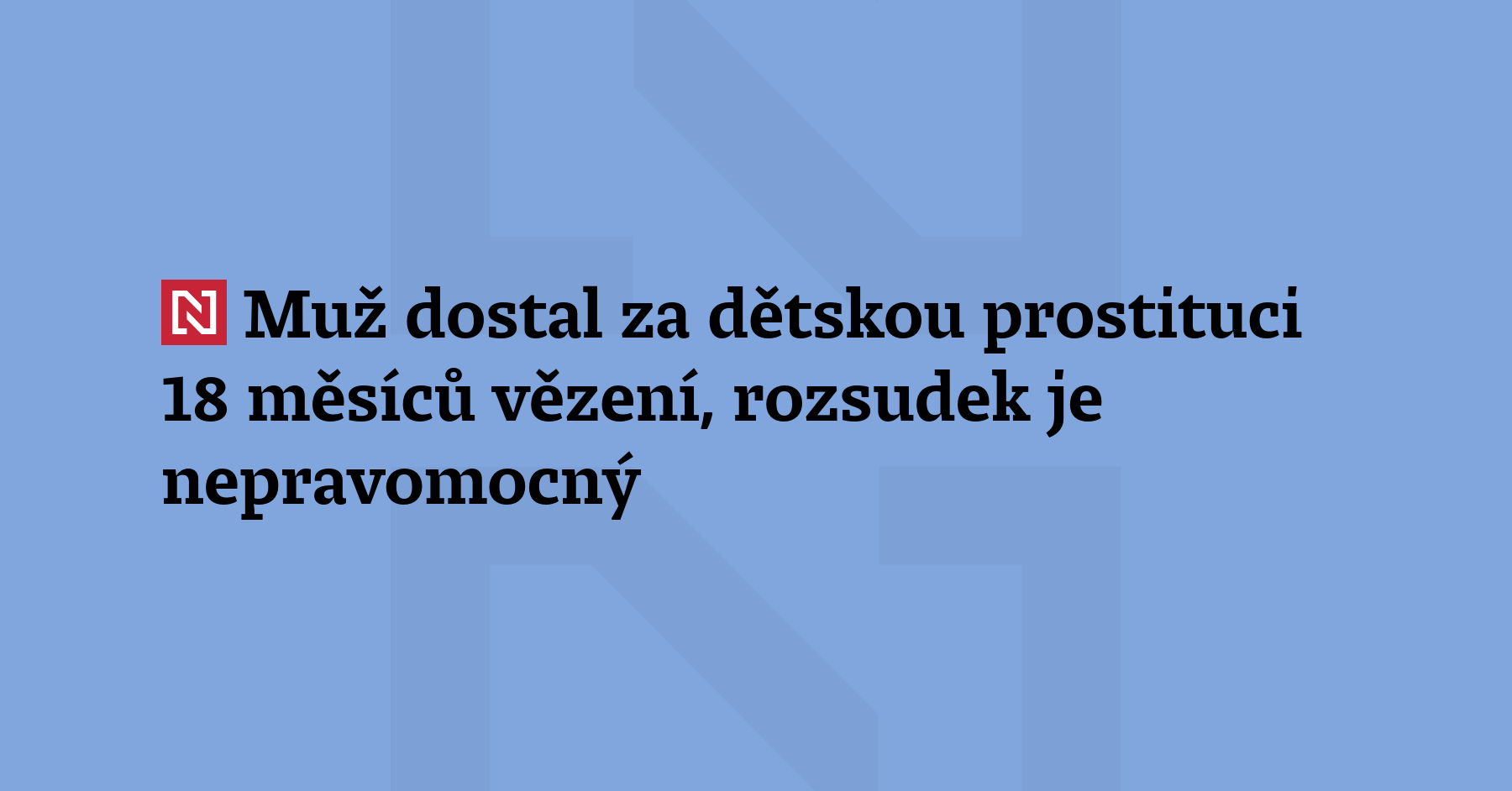 Okresní soud v Ústí nad Labem uložil muži za dětskou prostituci...