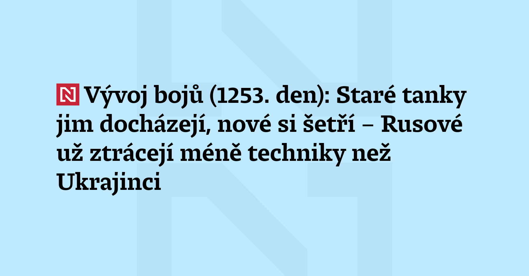 Vývoj bojů (1253. den): Staré tanky jim docházejí, nové si šetří –...