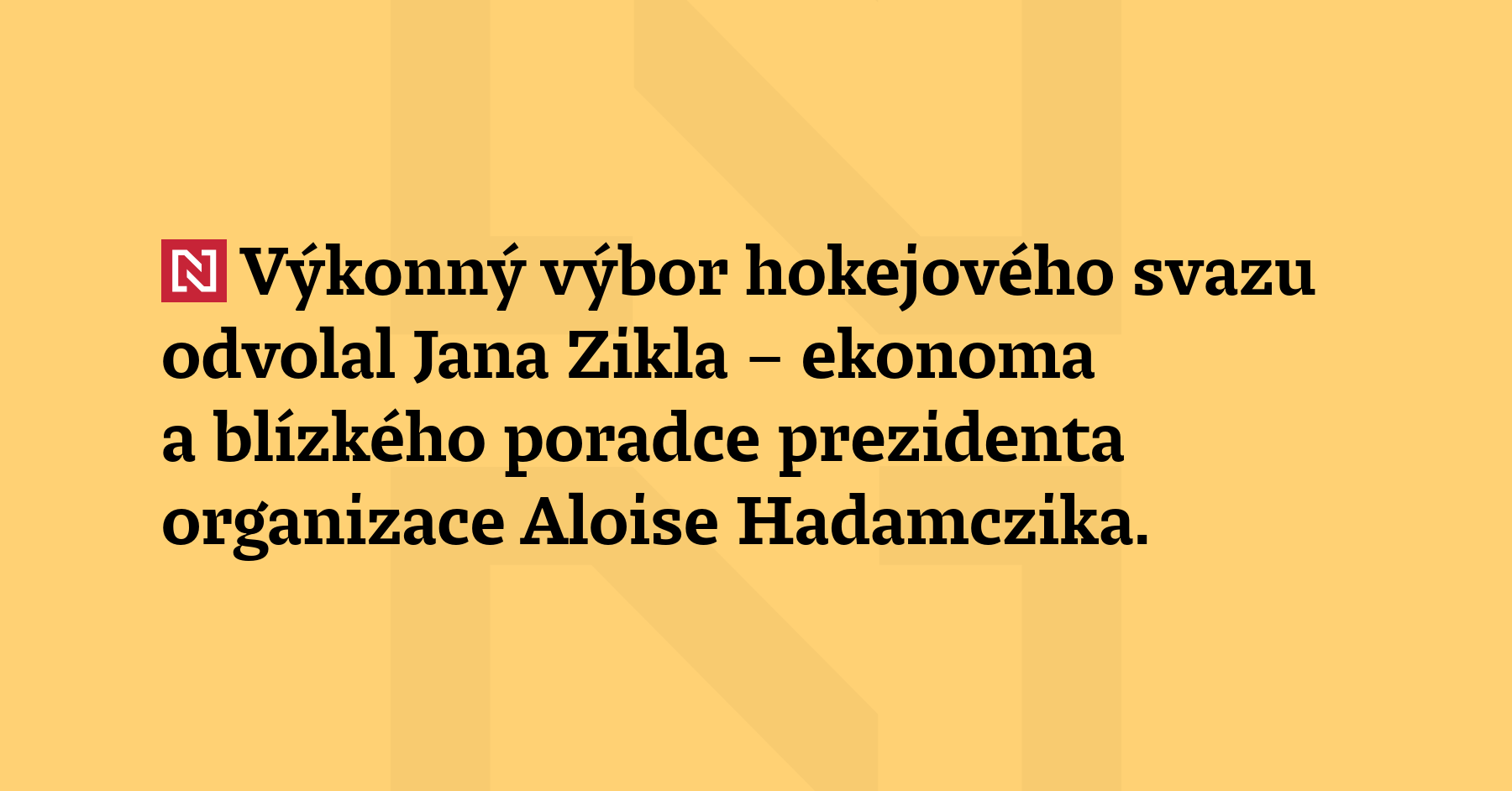 Výkonný výbor hokejového svazu odvolal Jana Zikla – ekonoma a...