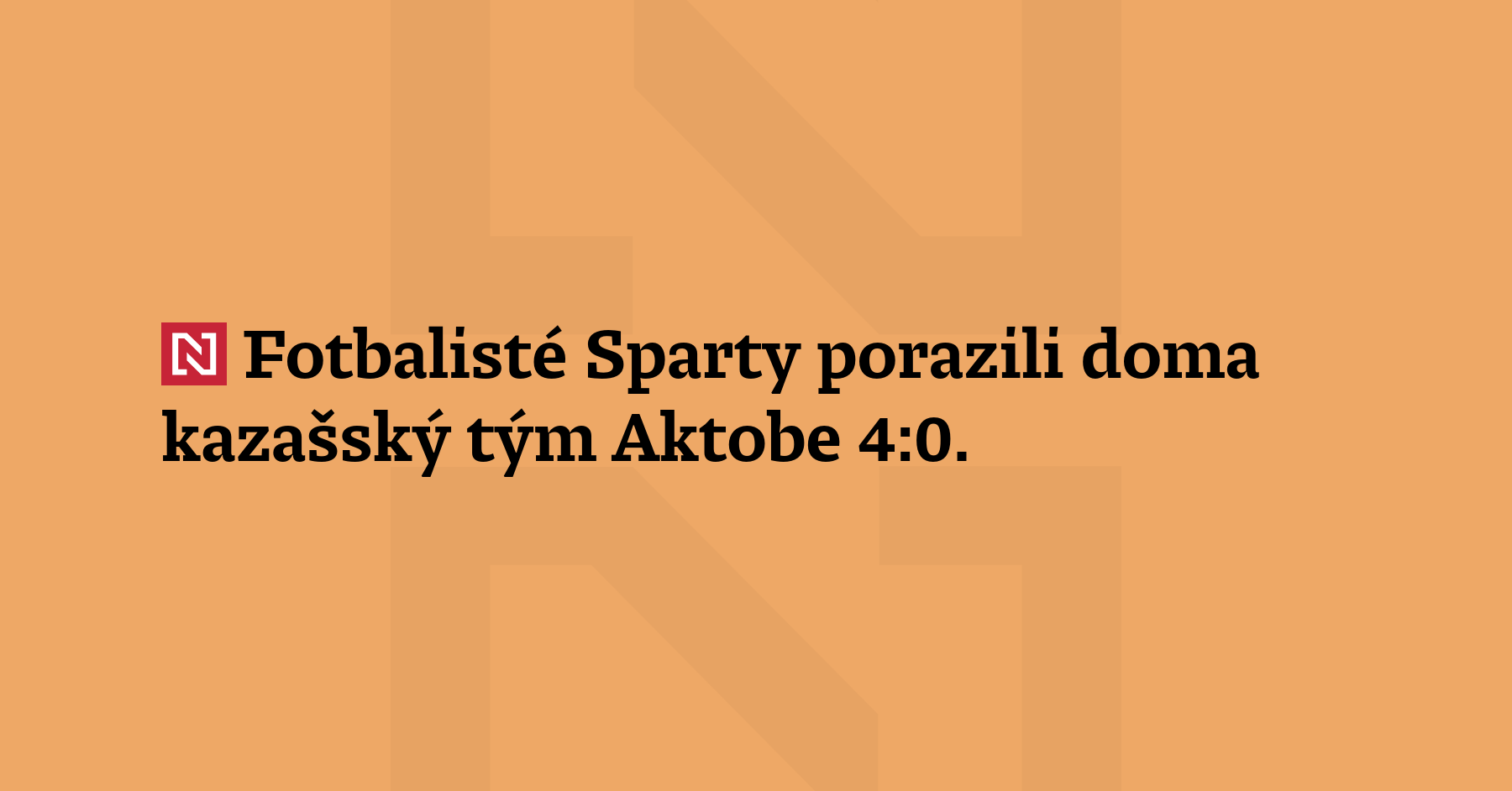 Fotbalisté Sparty porazili doma kazašský tým Aktobe 4:0. Pražané si...