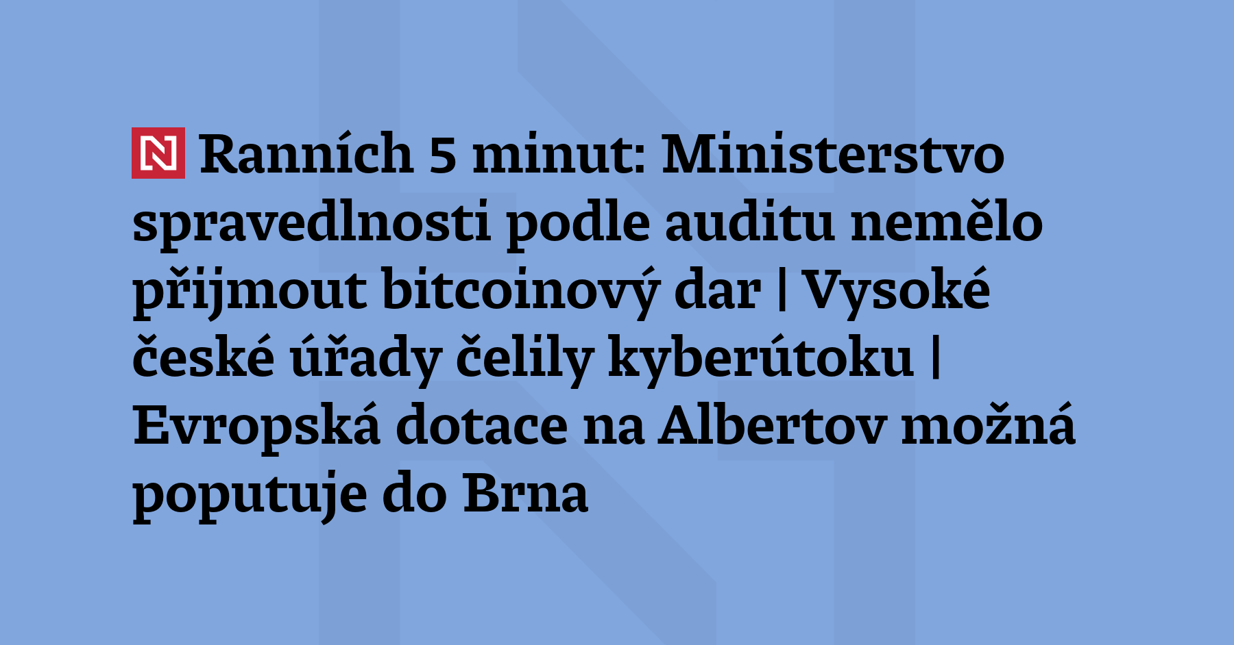 Ranních 5 minut: Ministerstvo spravedlnosti podle auditu nemělo přijmout bitcoinový dar...
