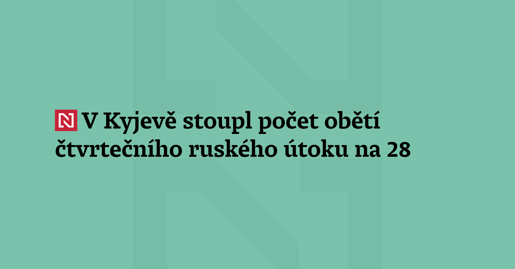 V Kyjevě stoupl počet obětí čtvrtečního ruského útoku na 28, informoval...